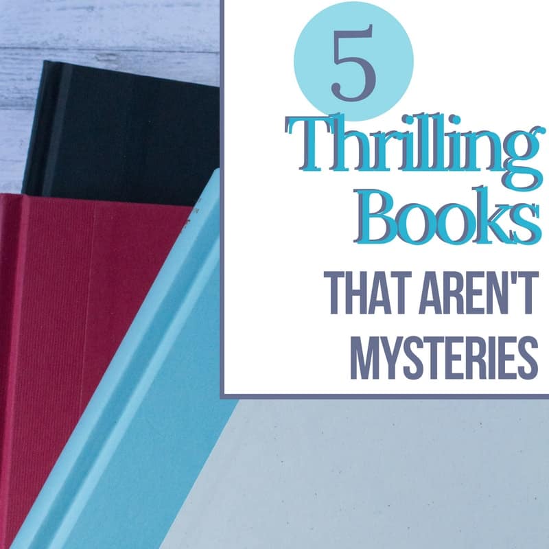 5 Thrilling Books that Aren't Mysteries